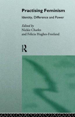 Practising Feminism: Identity, Difference, Power 0415111099 Book Cover