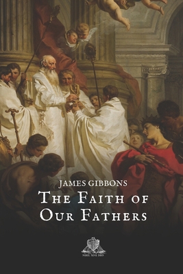 The Faith of Our Fathers B085DSCDRV Book Cover