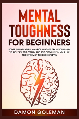 Mental Toughness for Beginners: Forge an Unbeat... 3985562733 Book Cover