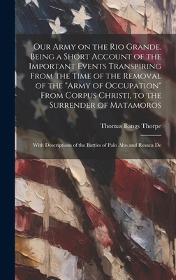 Our Army on the Rio Grande. Being a Short Accou... 1019568550 Book Cover
