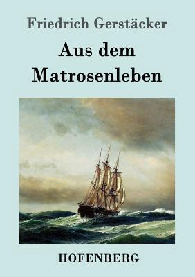 Aus dem Matrosenleben [German] 3843014388 Book Cover