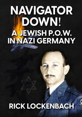 Navigator Down! a Jewish P.O.W. in Nazi Germany B0DC5R7JSX Book Cover