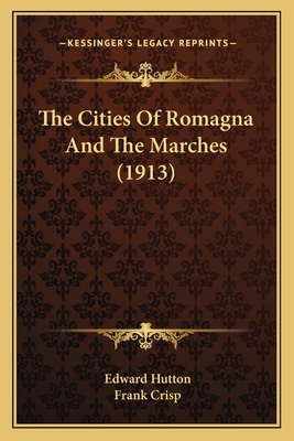 The Cities Of Romagna And The Marches (1913) 1165804751 Book Cover