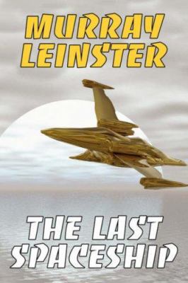 The Last Spaceship 080950006X Book Cover