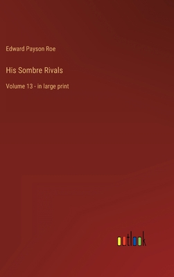 His Sombre Rivals: Volume 13 - in large print 3368349813 Book Cover