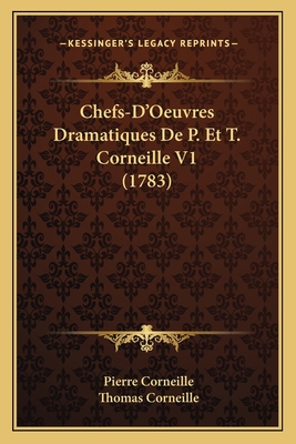 Chefs-D'Oeuvres Dramatiques De P. Et T. Corneil... [French] 1165929570 Book Cover