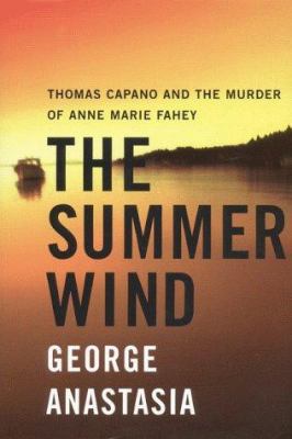 The Summer Wind : Thomas Capano and the Murder ... 0060393149 Book Cover
