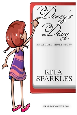 Darcy's Diary: An ABDL/LG/TBDL short story            Book Cover