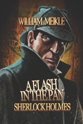Sherlock Holmes: A Flash In The Pan: Three cano... 1658862422 Book Cover