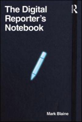 The Digital Reporter's Notebook 0415898617 Book Cover
