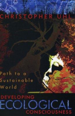 Developing Ecological Consciousness: Paths to a... 0742532917 Book Cover