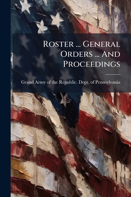 Roster ... General Orders ... And Proceedings 1275538541 Book Cover