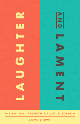Laughter and Lament: The Radical Freedom of Joy... 164507305X Book Cover