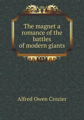The magnet a romance of the battles of modern g... 5518847440 Book Cover