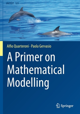 A Primer on Mathematical Modelling 3030445402 Book Cover