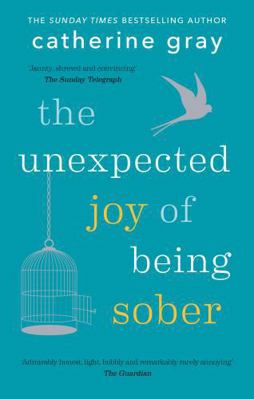 The Unexpected Joy of Being Sober: Discovering ... 1912023385 Book Cover