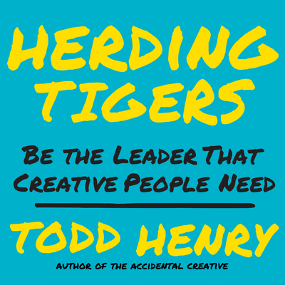 Herding Tigers: Be the Leader That Creative Peo... 1469070464 Book Cover