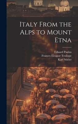 Italy From the Alps to Mount Etna 1020946083 Book Cover