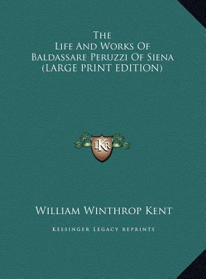 The Life and Works of Baldassare Peruzzi of Siena [Large Print] 1169944116 Book Cover