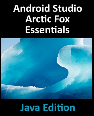 Android Studio Arctic Fox Essentials - Java Edi... 1951442350 Book Cover