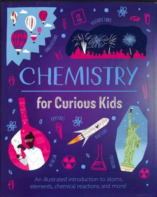 Chemistry for Curious Kids: An Illustrated Intr... 1839408278 Book Cover