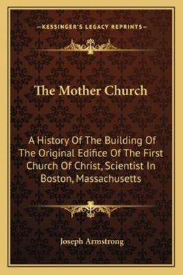 The Mother Church: A History Of The Building Of... 1162984384 Book Cover