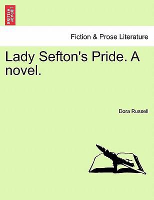 Lady Sefton's Pride. a Novel. Vol. I. 1241477647 Book Cover