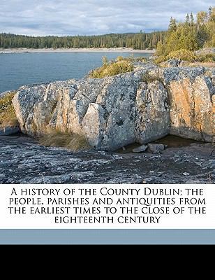 A History of the County Dublin; The People, Par... 1145850464 Book Cover