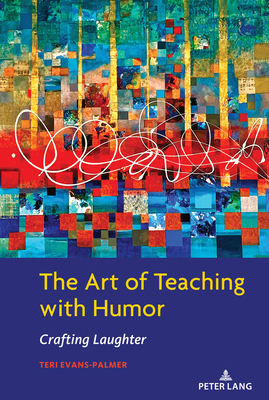 The Art of Teaching with Humor: Crafting Laughter 143318656X Book Cover