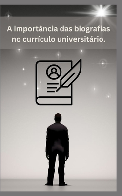 A importância das biografias no currículo unive... [Portuguese] B0BZF51P6H Book Cover