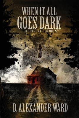 When It All Goes Dark: Collected Stories B0DNNWPBFY Book Cover