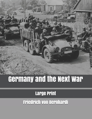 Germany and the Next War: Large Print 1706945566 Book Cover