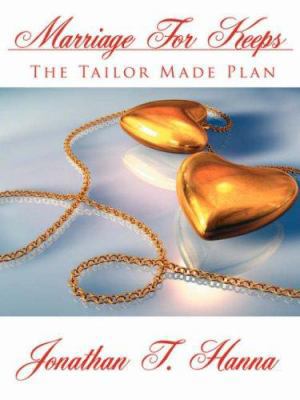 Marriage For Keeps: The Tailor Made Plan 1425956912 Book Cover