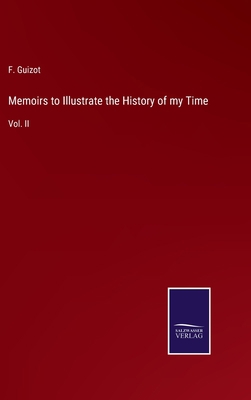 Memoirs to Illustrate the History of my Time: V... 3375120036 Book Cover