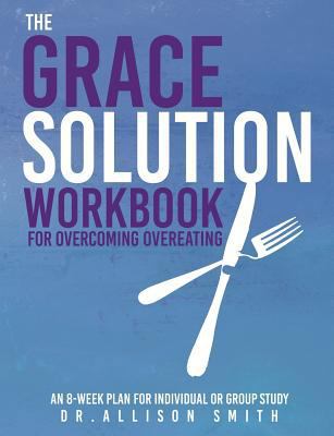 The Grace Solution Workbook: For Overcoming Ove... 1986875415 Book Cover