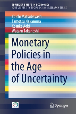 Monetary Policies in the Age of Uncertainty 9811641455 Book Cover