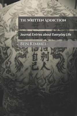 The Written Addiction: Journal Entries about Ev... B0992L3LDK Book Cover