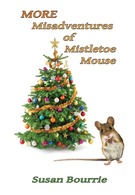 More Misadventures of Mistletoe Mouse 1088180132 Book Cover