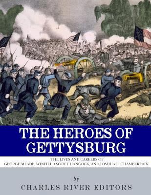 The Heroes of Gettysburg: The Lives and Careers... 1985620847 Book Cover