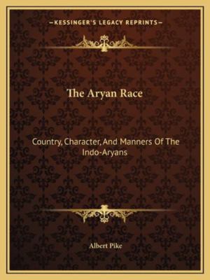 The Aryan Race: Country, Character, And Manners... 1162876603 Book Cover