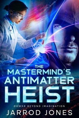 The Mastermind's Antimatter Heist: Power Beyond... B0DMKMK7MK Book Cover