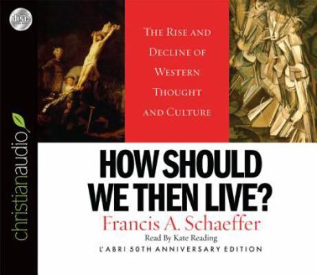 How Should We Then Live: The Rise and Decline o... 1596444290 Book Cover