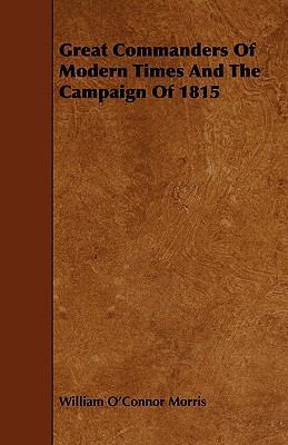 Great Commanders of Modern Times and the Campai... 1444634895 Book Cover