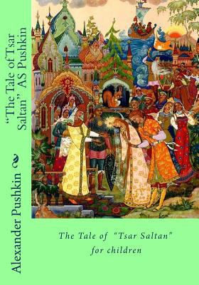 The Tale of Tsar Saltan AS Pushkin [Large Print] 1530190339 Book Cover