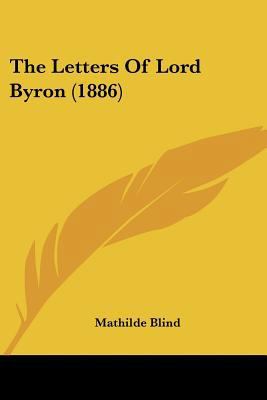 The Letters Of Lord Byron (1886) 0548705143 Book Cover