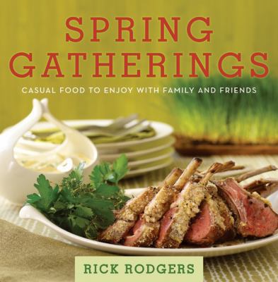 Spring Gatherings: Casual Food to Enjoy with Fa... 0061672513 Book Cover