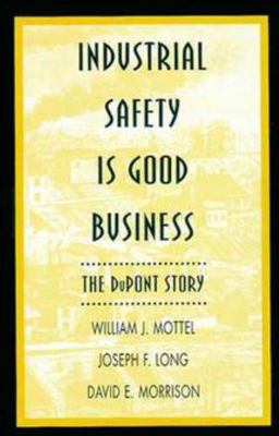 Industrial Safety Is Good Business: The DuPont ... 0471286281 Book Cover