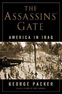 The Assassins' Gate: America in Iraq 0374299633 Book Cover