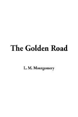 The Golden Road 1404364064 Book Cover