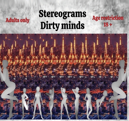 Stereograms: Dirty minds 1738438031 Book Cover